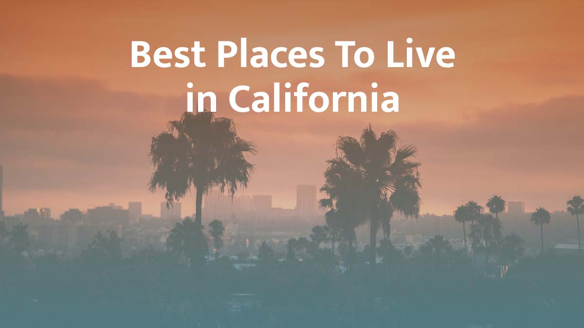 Best Places to Live in California: 2026 Guide