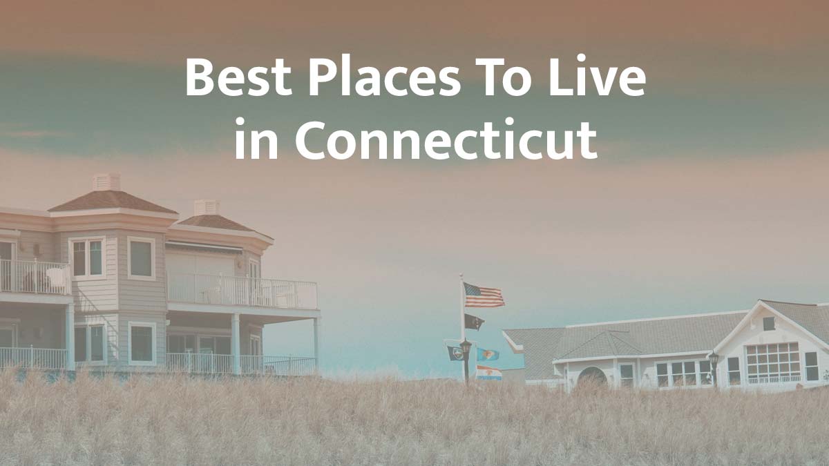 Best Places to Live in Connecticut: 2026 Guide