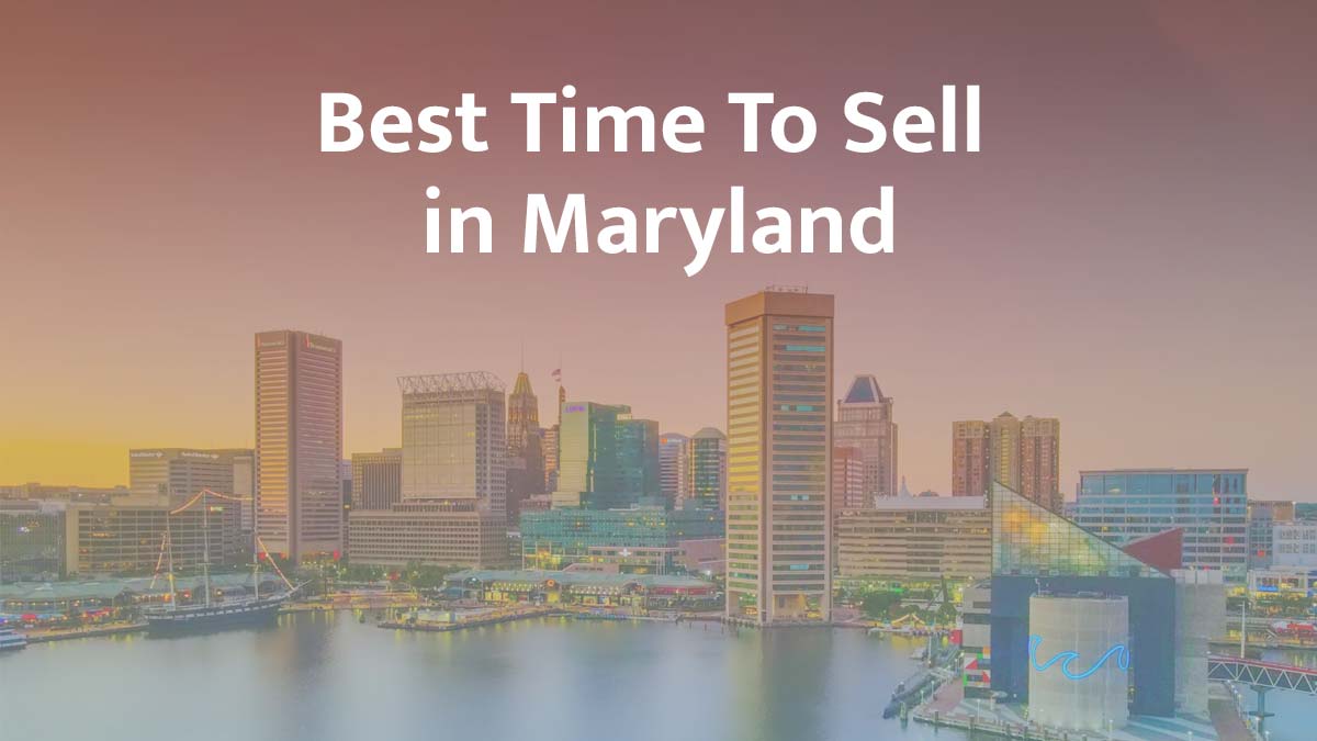 What is the best time to sell a house in Maryland?