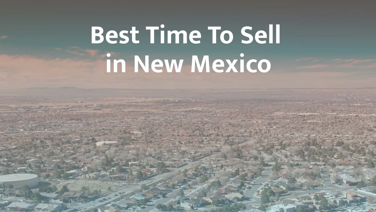 What is the best time to sell a house in New Mexico?