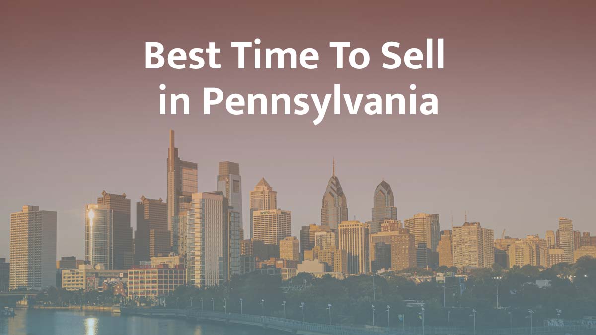 What is the best time to sell a house in Pennsylvania?