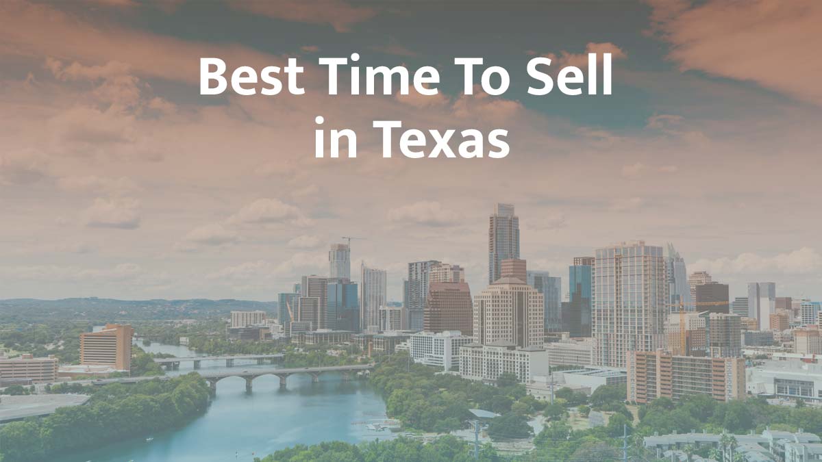 What is the best time to sell a house in Texas?