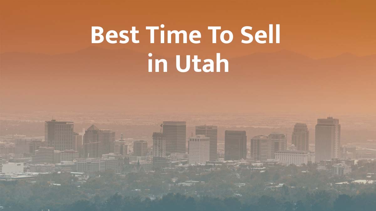 What is the best time to sell a house in Utah?