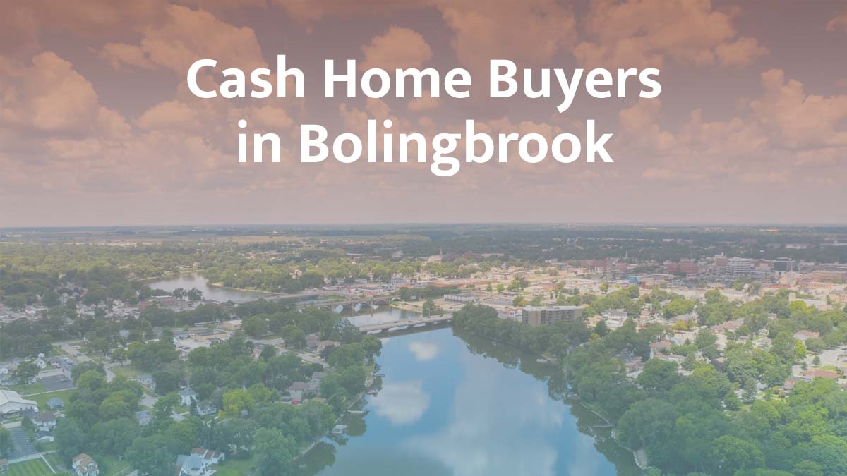 Cash home buyers in Bolingbrook, Illinois