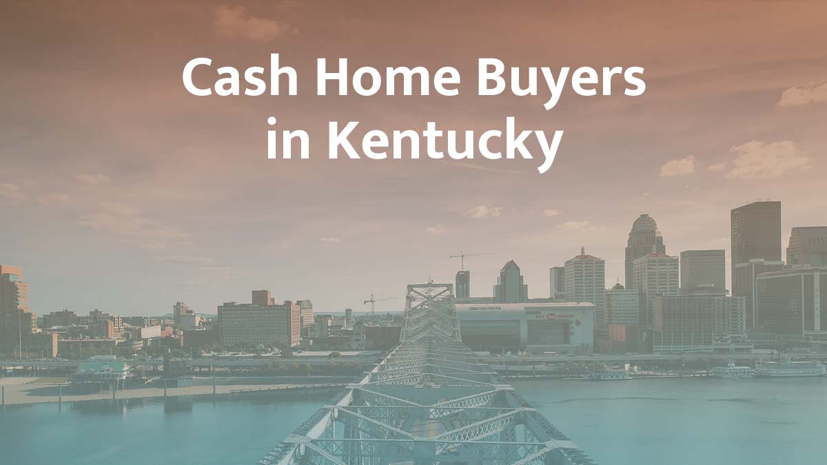 Cash home buyers in Kentucky