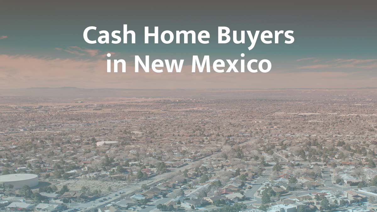 Cash Home Buyers in New Mexico: Top 7 Companies in 2026