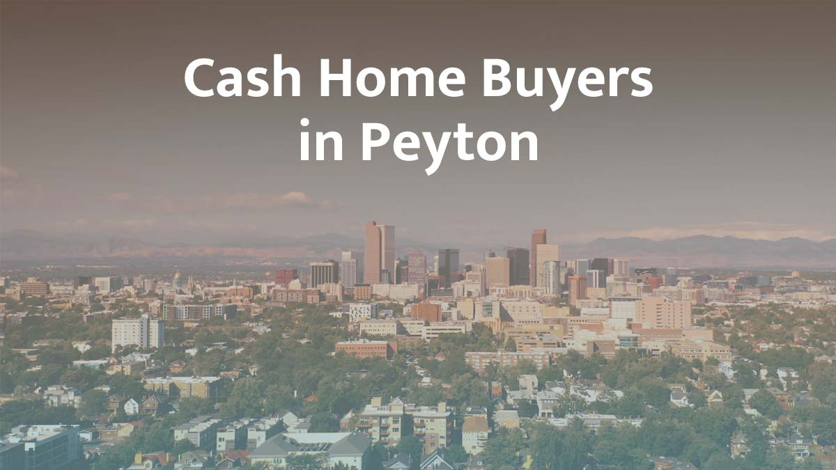Cash home buyers in Peyton, Colorado