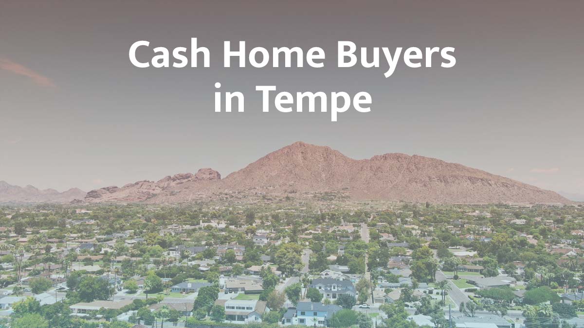 Cash home buyers in Tempe, Arizona