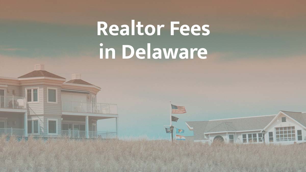 How much are realtor fees in Delaware?