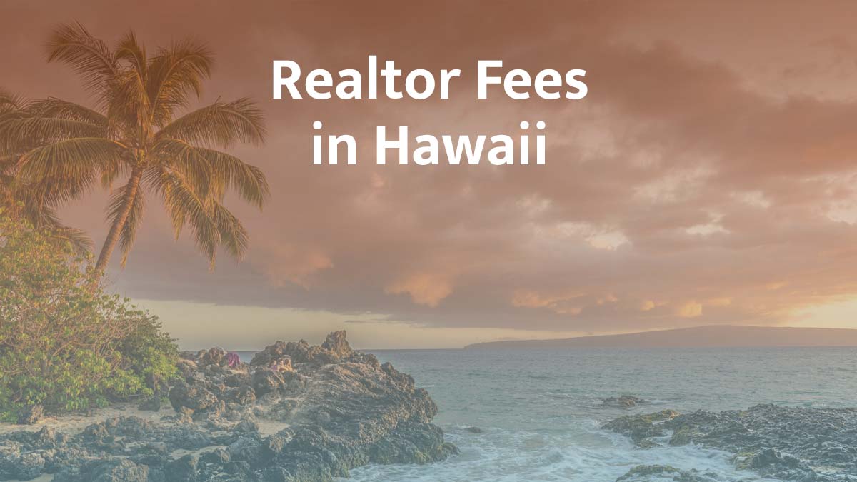 How much are realtor fees in Hawaii?