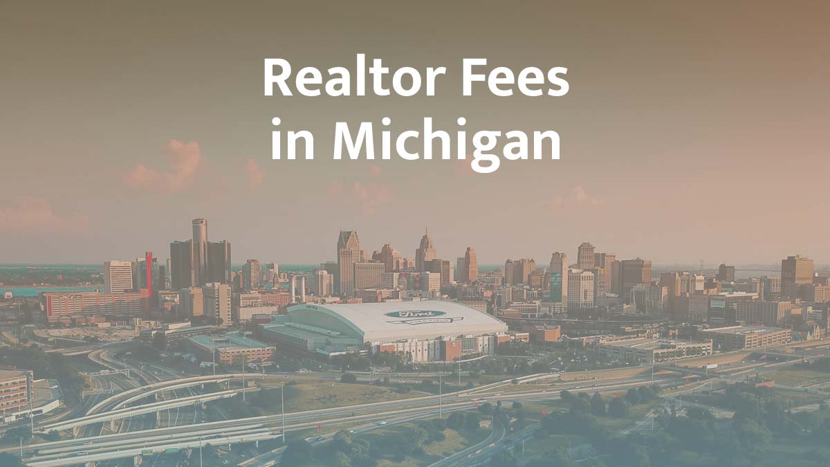 How much are realtor fees in Michigan?
