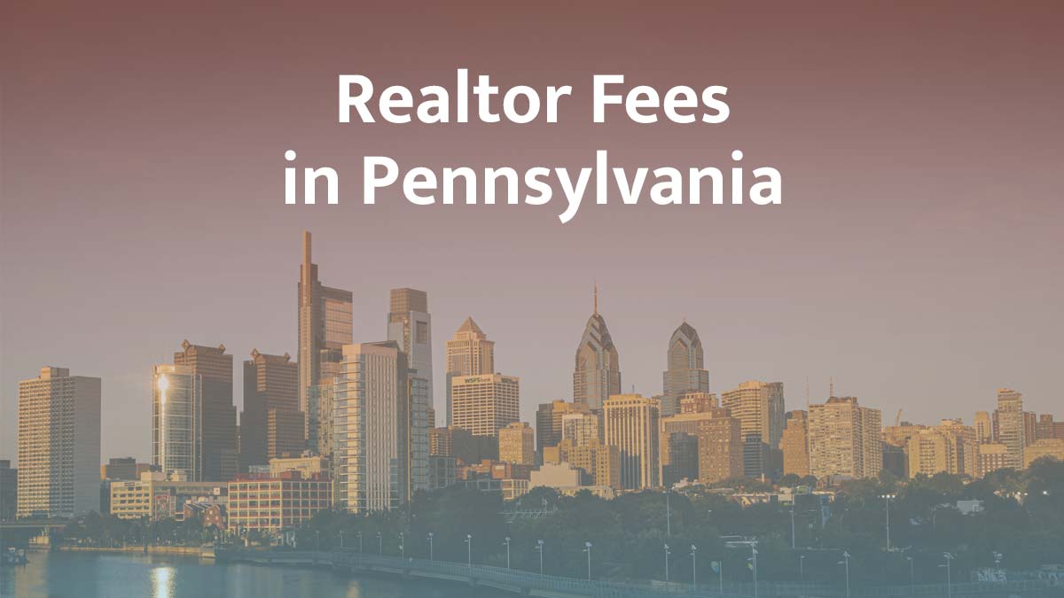 How much are realtor fees in Pennsylvania?