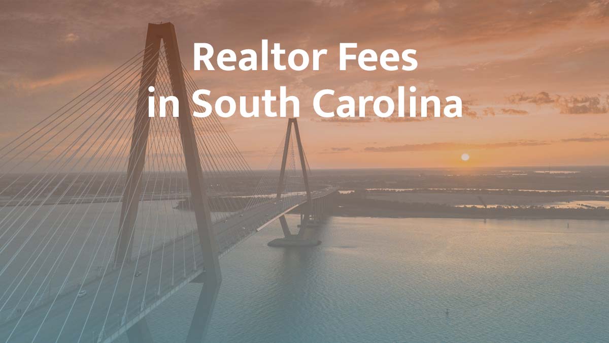 How much are realtor fees in South Carolina?
