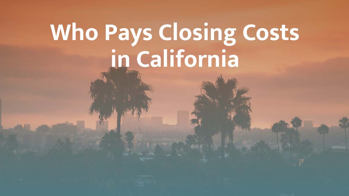 who pays closing cost in california