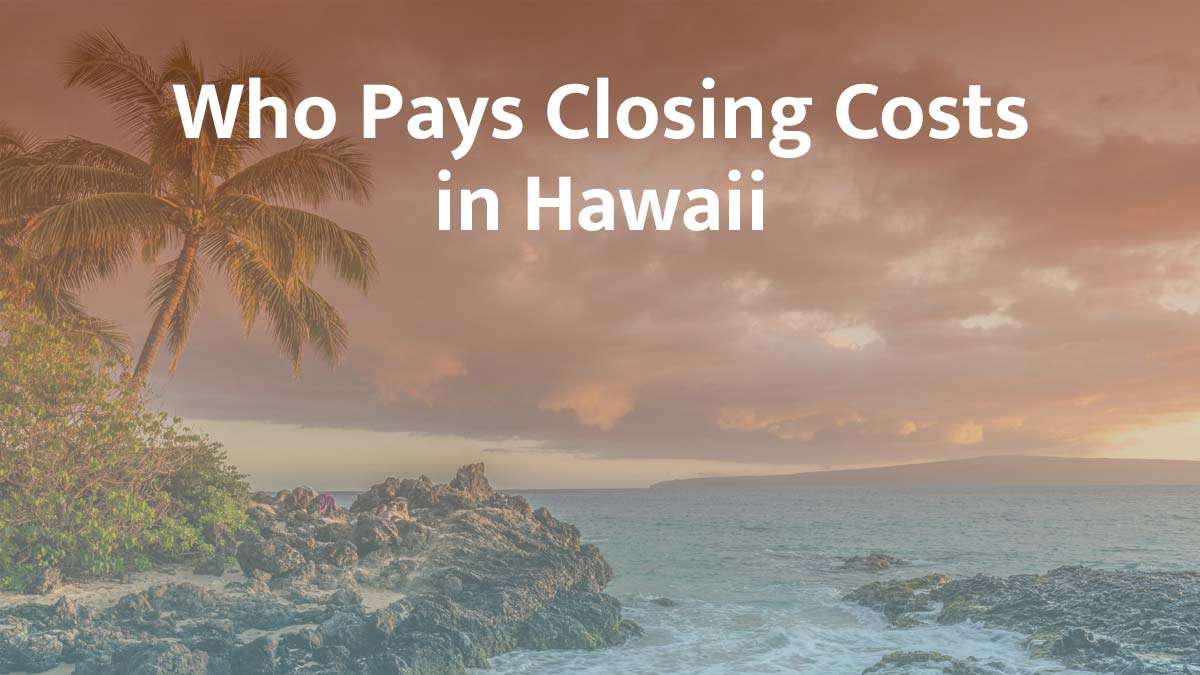 who pays closing cost in hawaii