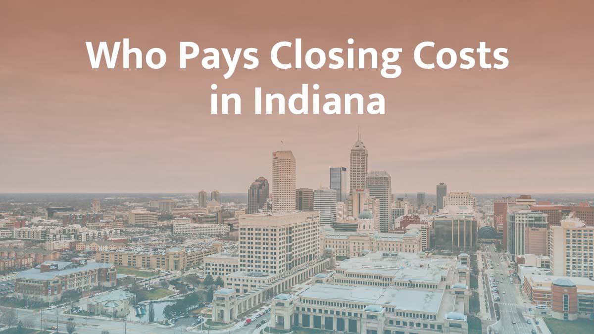 who pays closing cost in indiana