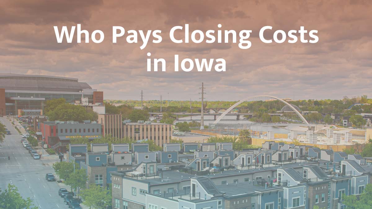 who pays closing cost in iowa