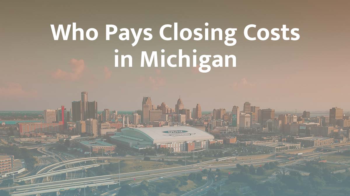 who pays closing cost in michigan
