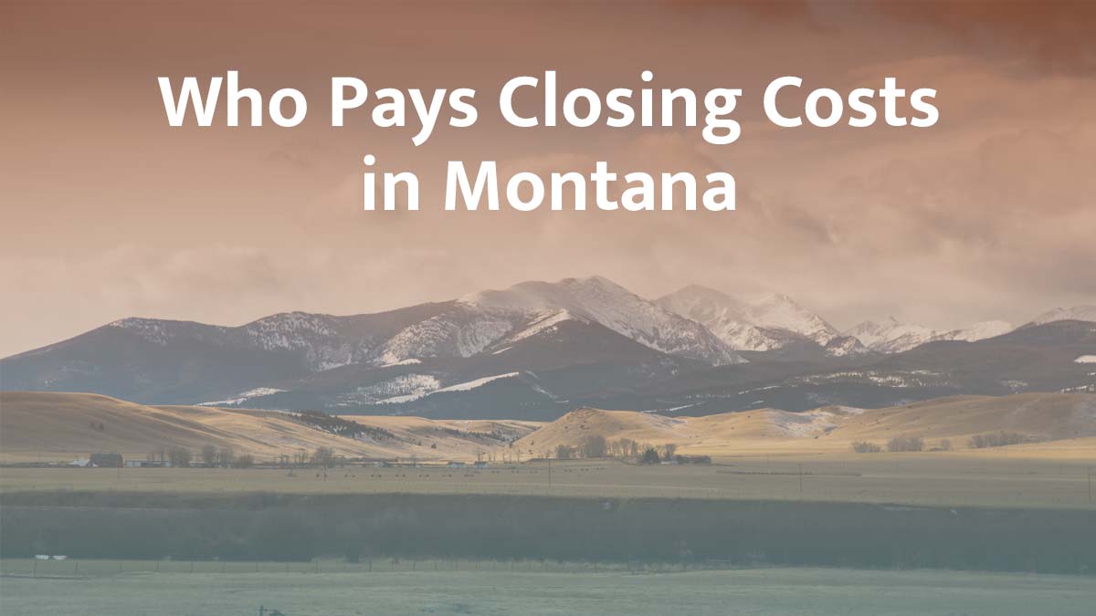 who pays closing cost in montana