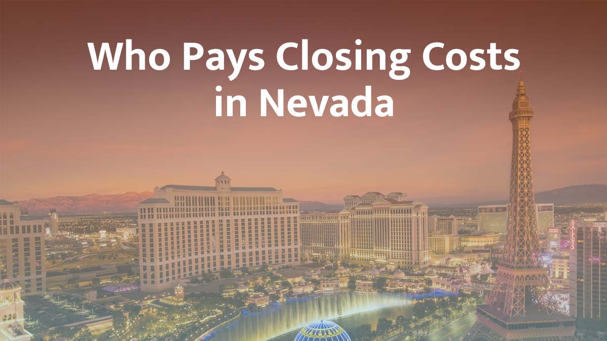 Who Pays Closing Costs in Nevada in 2026?