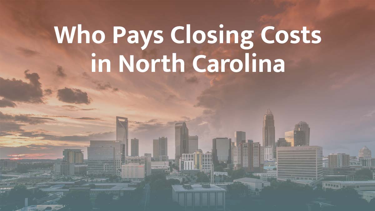 who pays closing cost in north carolina