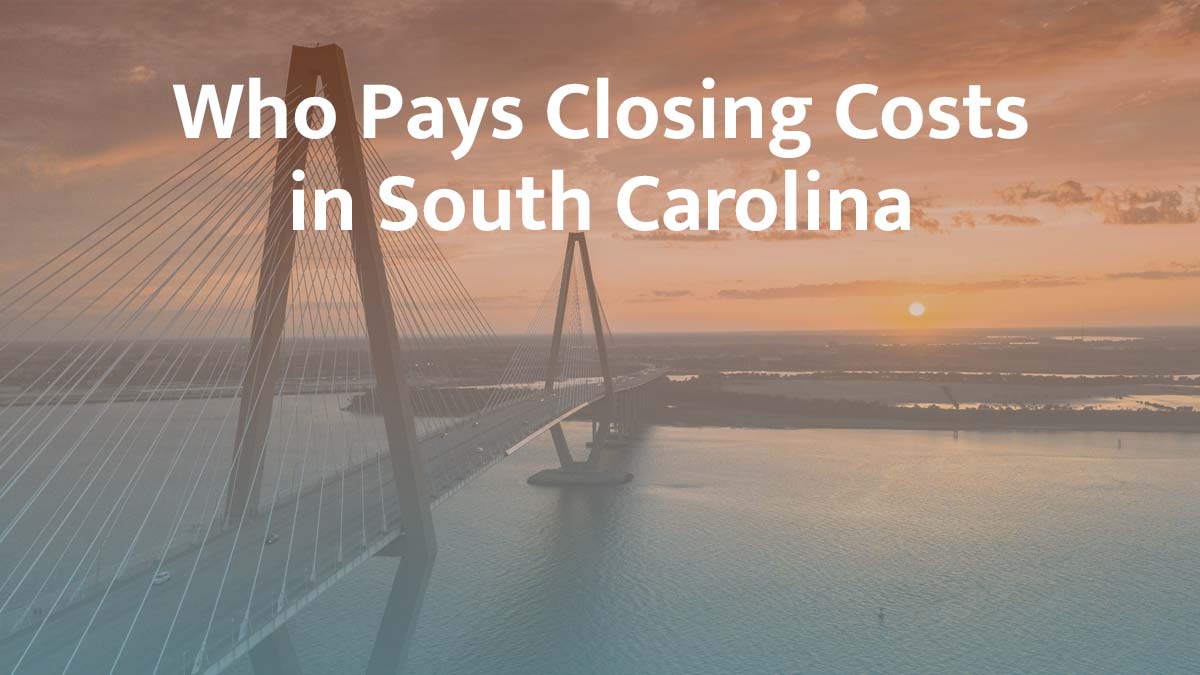 who pays closing cost in south carolina