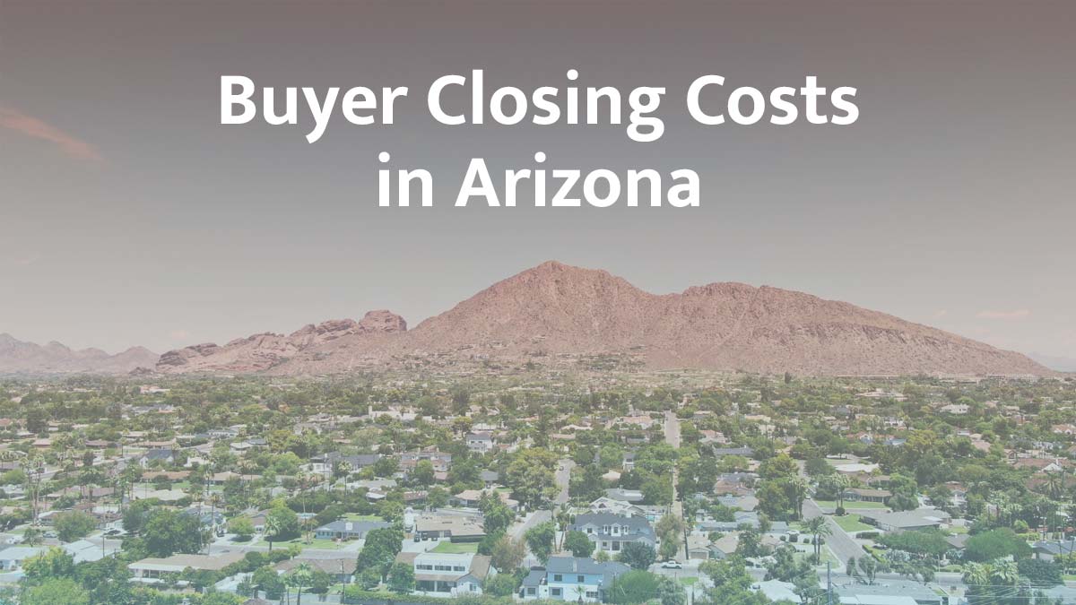 Buyer Closing Costs in Arizona: 2026 Guide