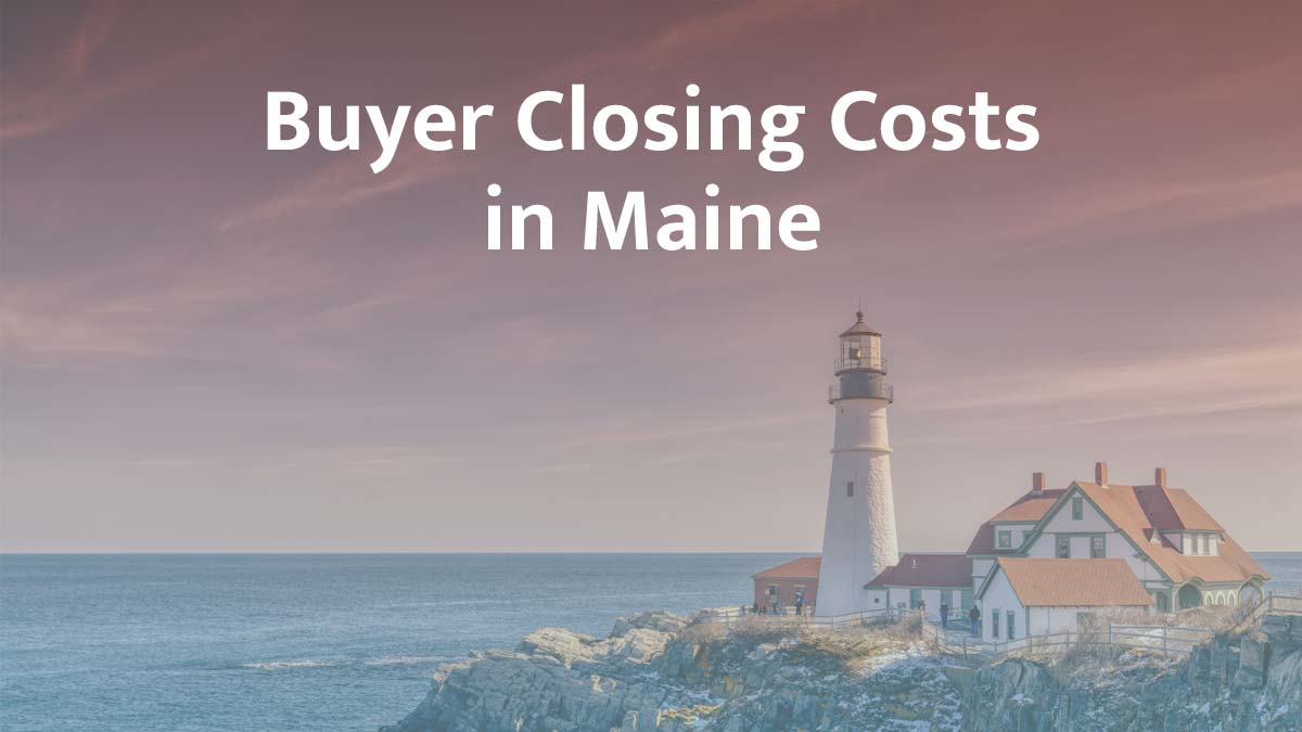 Buyer closing cost in Maine