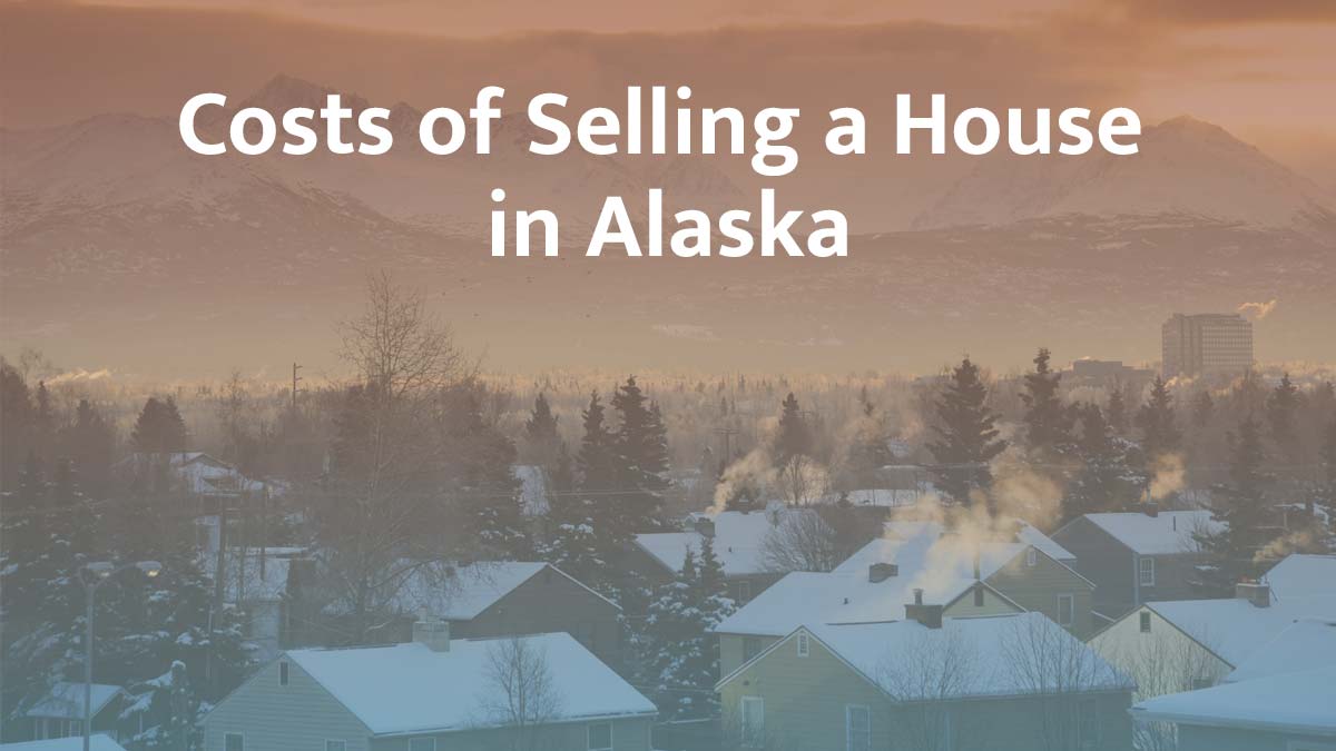 Cost of selling a house in Alaska