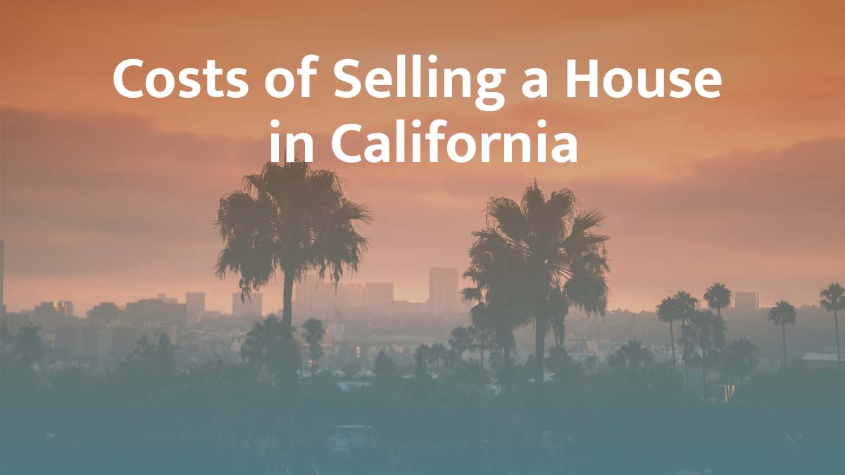 Cost of selling a house in California