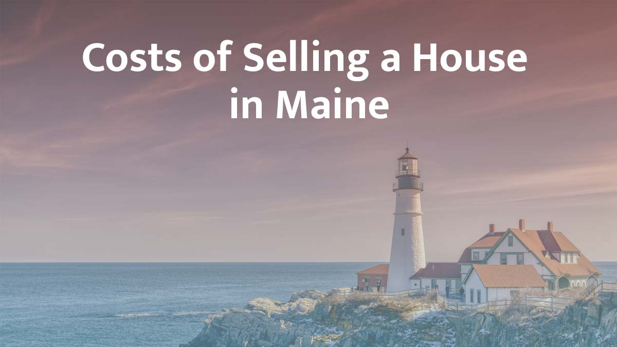 Cost of selling a house in Maine