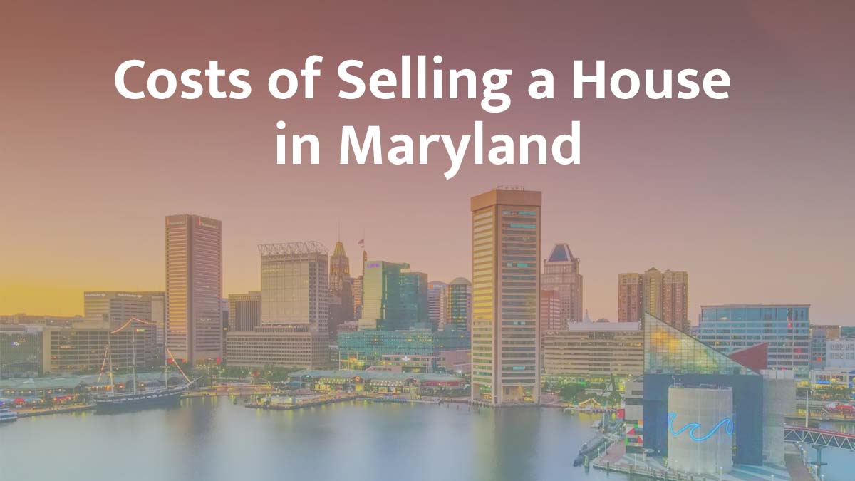 Cost of selling a house in Maryland