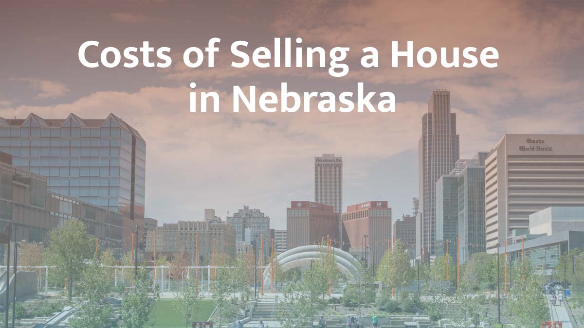 Cost of selling a house in Nebraska