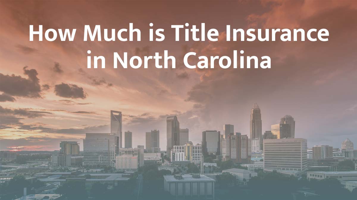 How Much Is Title Insurance in North Carolina? 2026 Guide