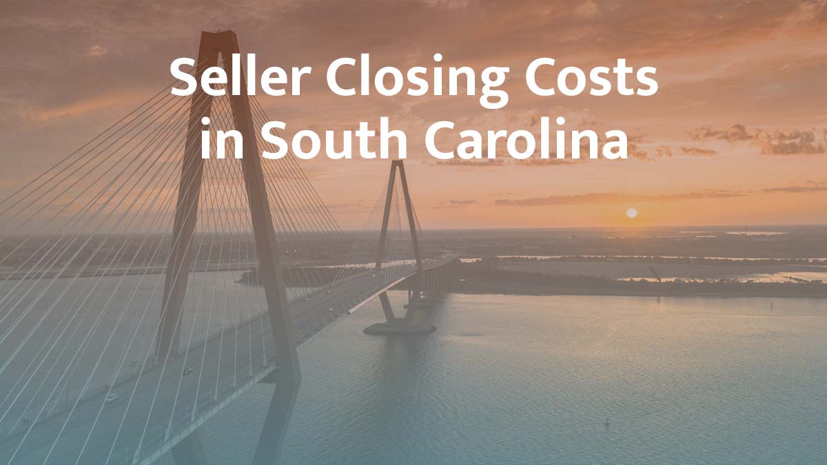 Seller closing cost in South Carolina