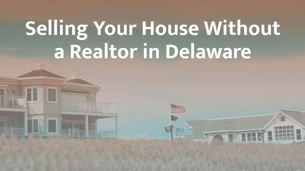 Selling a house without a realtor in Delaware
