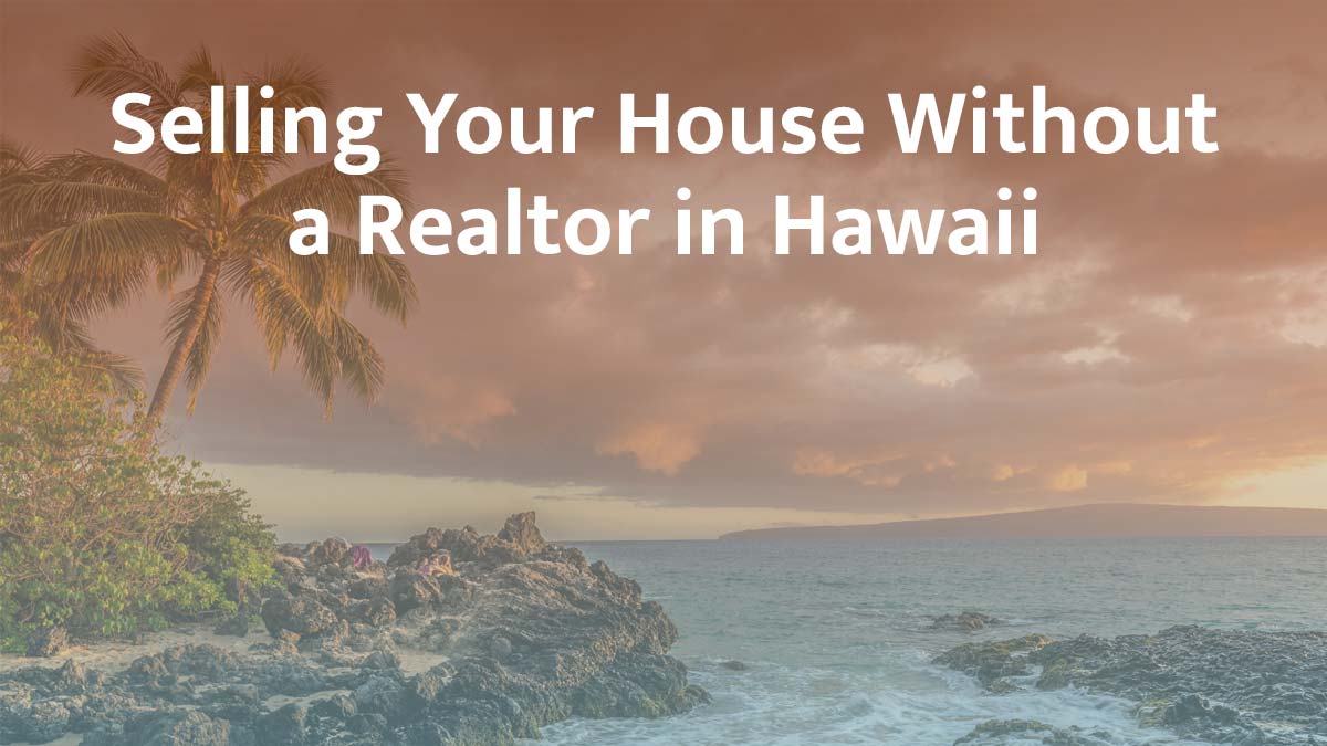 Selling a house without a realtor in Hawaii