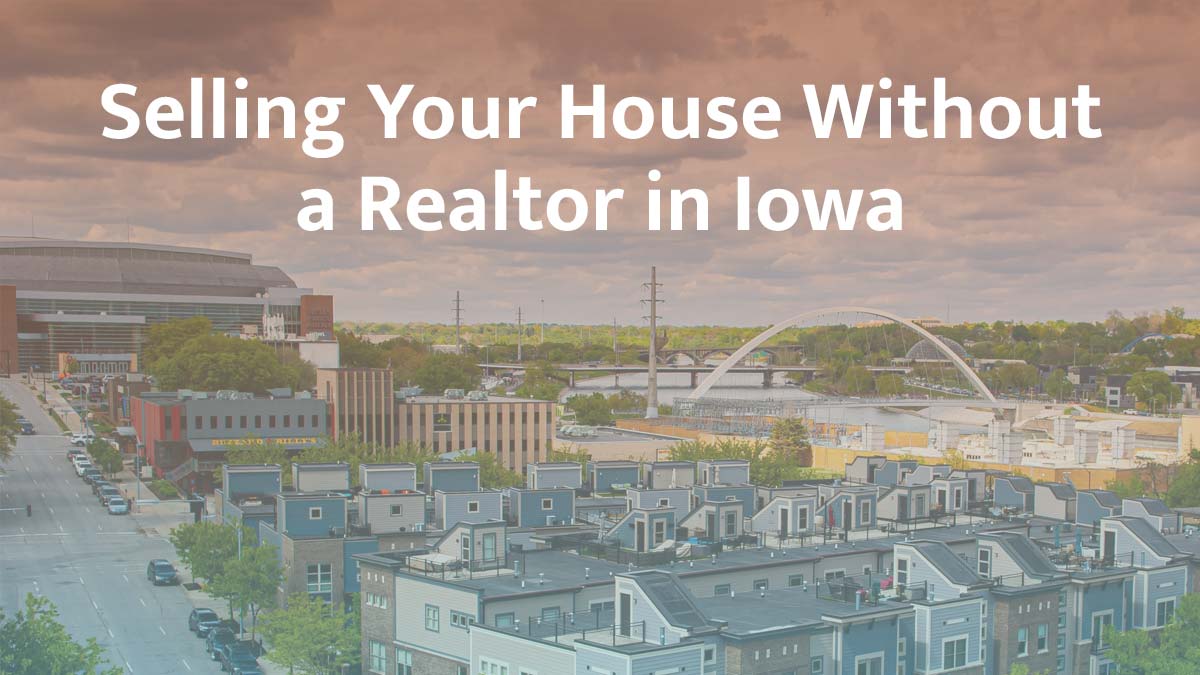 Selling a house without a realtor in Iowa