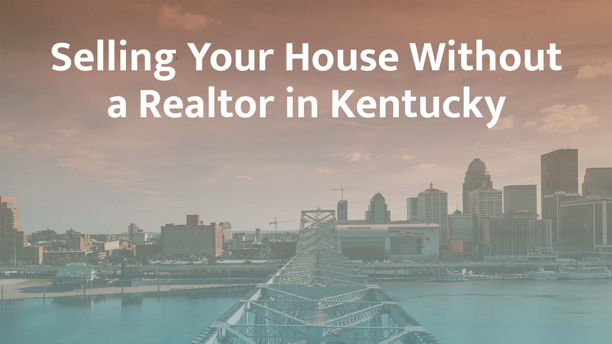 Selling a house without a realtor in Kentucky