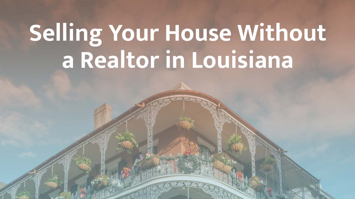 Selling a house without a realtor in Louisiana