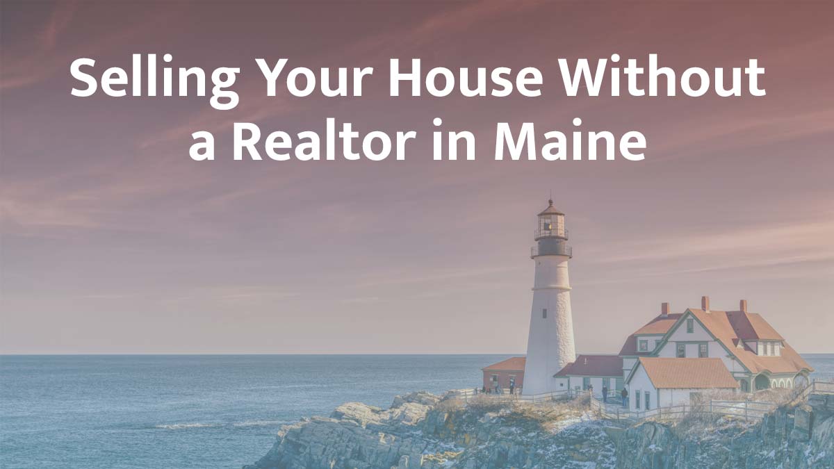 Selling a house without a realtor in Maine