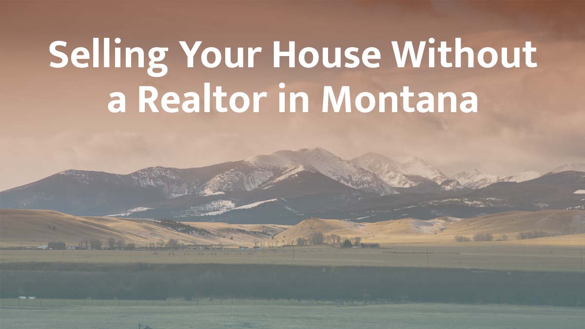 Selling a house without a realtor in Montana