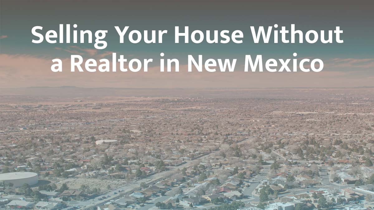 Selling a house without a realtor in New Mexico
