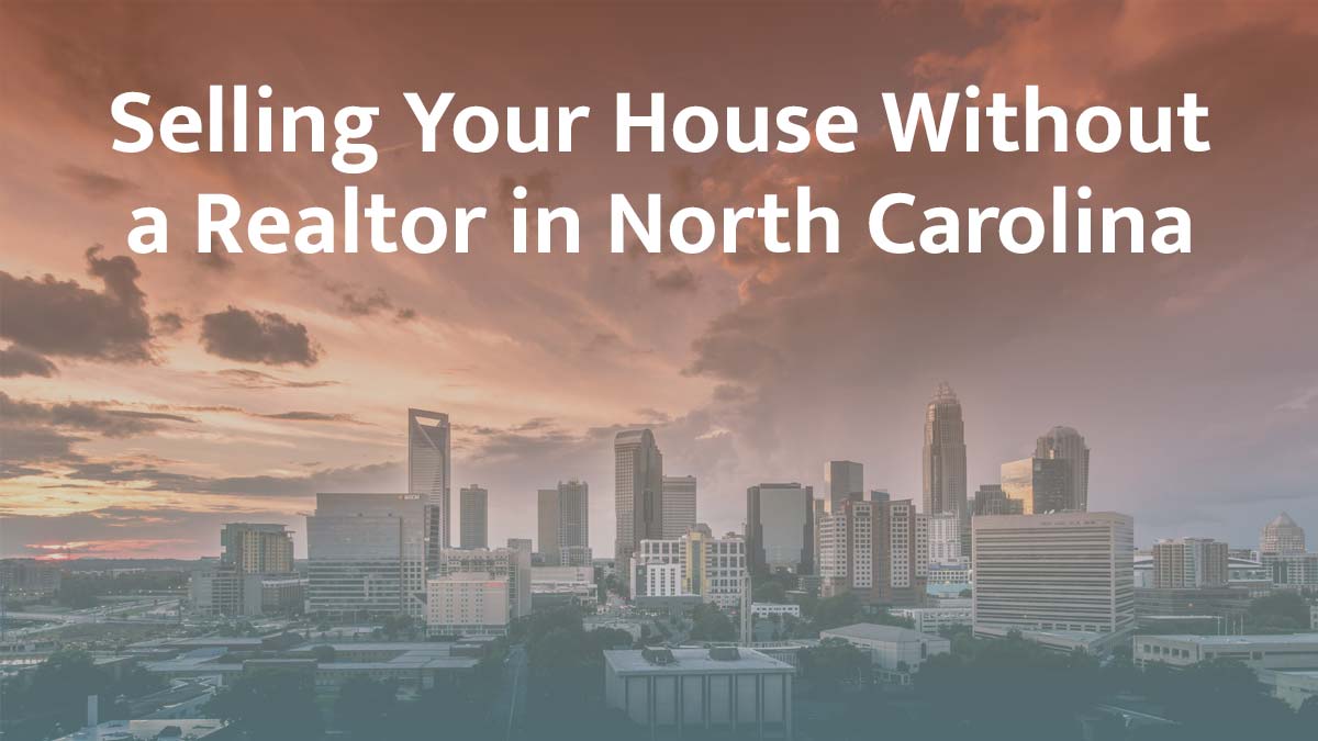 Selling a house without a realtor in North Carolina