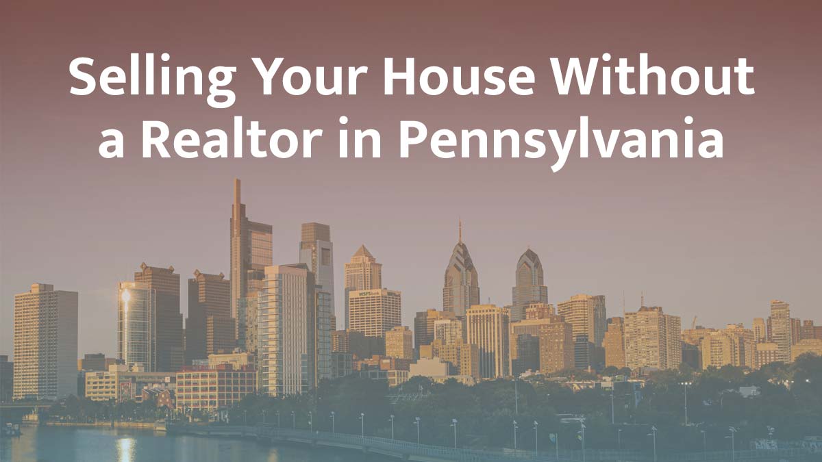 Selling a house without a realtor in Pennsylvania