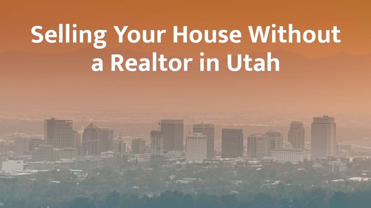 Selling a house without a realtor in Utah