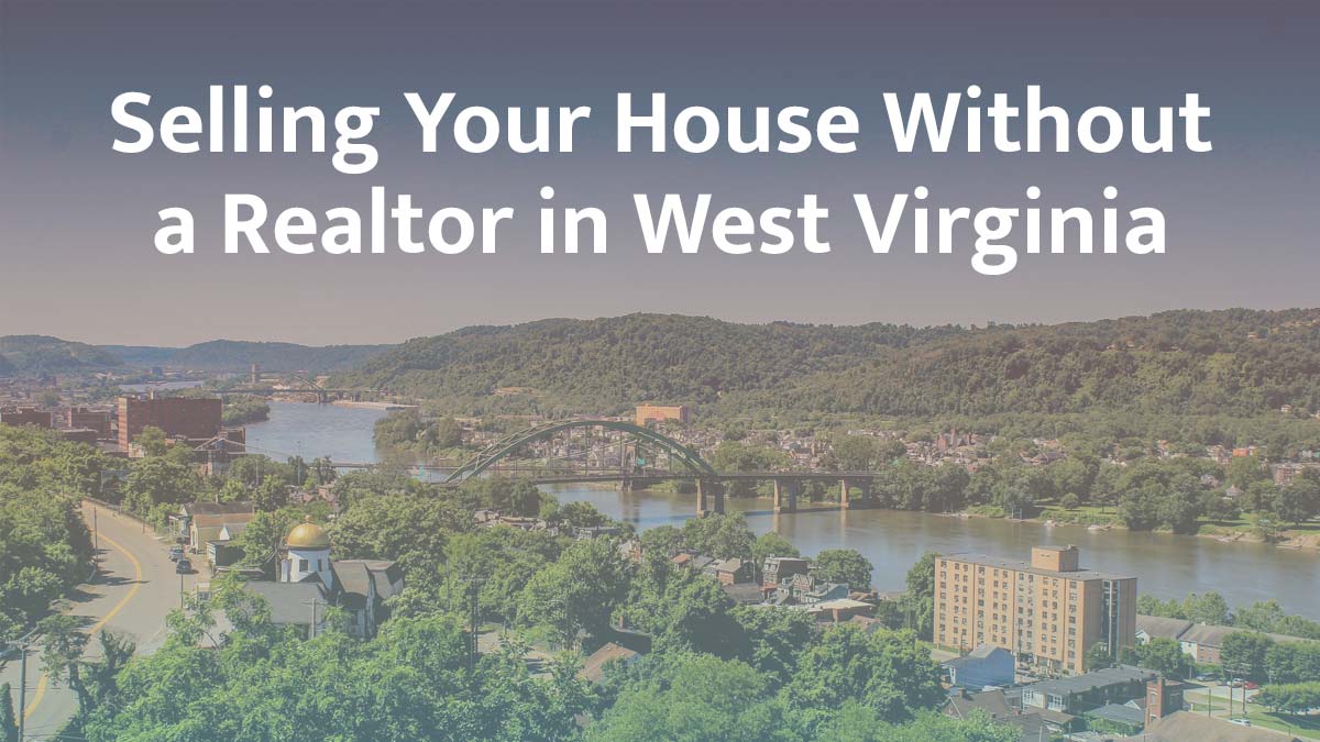 Selling a House Without a Realtor in West Virginia (2026 Guide)