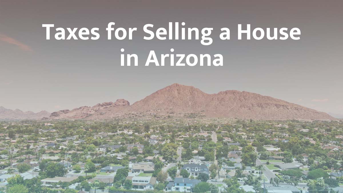taxes for selling a house arizona