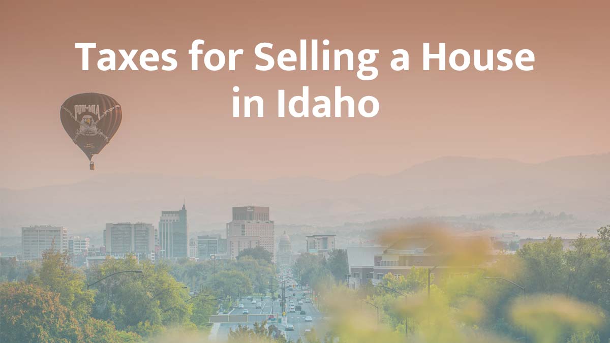 Taxes for selling a house in Idaho