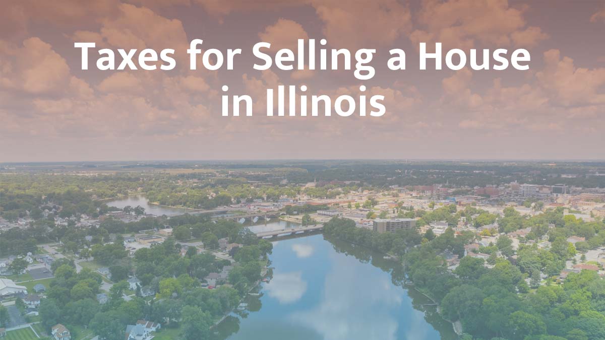 Taxes for selling a house in Illinois